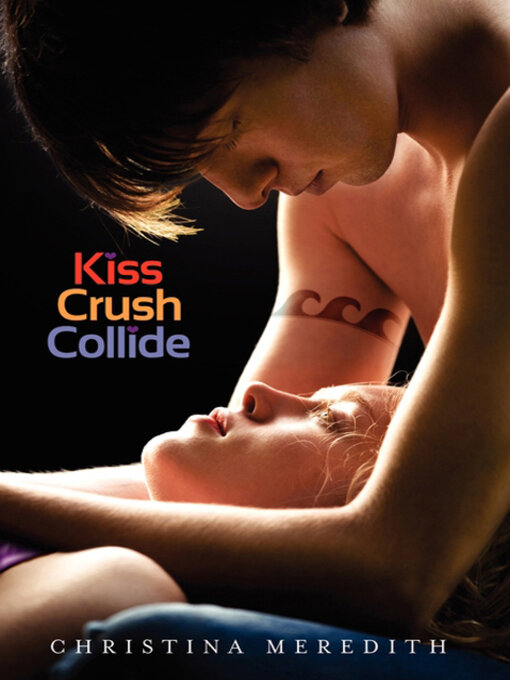 Title details for Kiss Crush Collide by Christina Meredith - Available